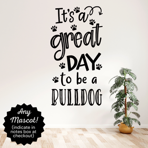 It's a great day to be a bulldog decal, School decal, school bulldog theme, it's a great day to be a bulldog