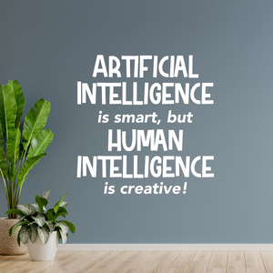 AI vs. Human Intelligence Wall Decal – "Artificial Intelligence is Smart, but Human Intelligence is Creative" – Tech & Innovation Decor