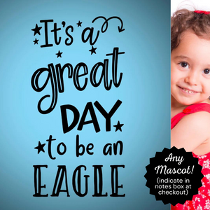 It's a great day to be an eagle decal, Eagle mascot decor, Eagle mascot decal, Classroom door Decal, School door decal, school eagle theme