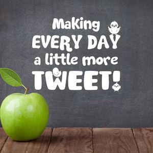 Making Every Day a Little More Tweet, classroom wall decal, Cute Chick-Theme decal