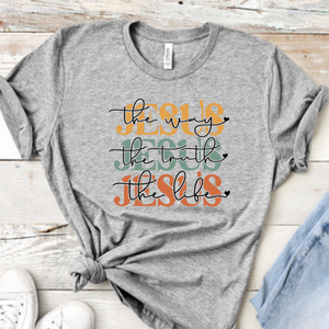 Jesus Jesus Jesus The Way, The Truth, The Life - Christian T-Shirt - Colorful Script Design, Fatih-based Apparel, Jesus tee