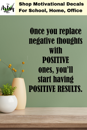 Once You Replace Negative Thoughts With Positive Thoughts Decal, Positive thinking quote, Classroom decor
