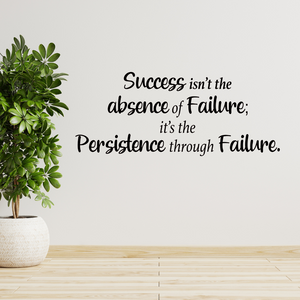 Motivational Wall Decal - Success Isn't the Absence of Failure, It's the Persistence Through Failure - Inspirational Decal Sticker