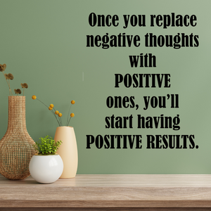 Once You Replace Negative Thoughts With Positive Thoughts Decal, Positive thinking quote, Office decor