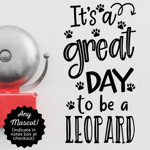 It's a great day to be a Leopard decal, Leopard mascot decor, Leopard mascot decal, Classroom door Decal, School decal, school Leopard theme