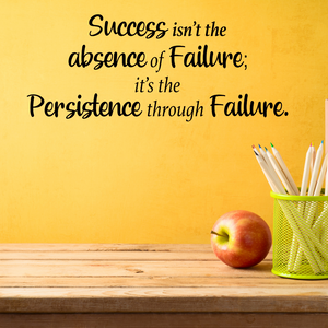 Motivational Wall Decal - Success Isn't the Absence of Failure, It's the Persistence Through Failure - Classroom wall decal