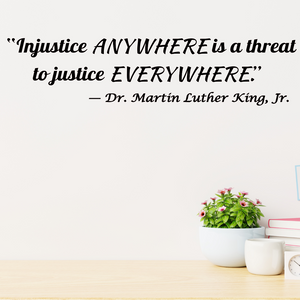 Inspirational Martin Luther King Jr. Wall Decal - "Injustice Anywhere is a Threat to Justice Everywhere" - Motivational Quote Vinyl Sticker