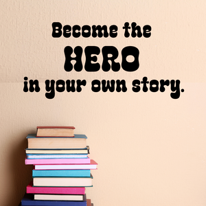 Become the Hero in Your Own Story, Writing center decor, Writing Decal for Classrooms, School library decor, English Teacher idea