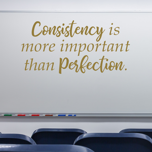 Motivational Wall Decal - Consistency is More Important Than Perfection - Classroom decor, Office motivation