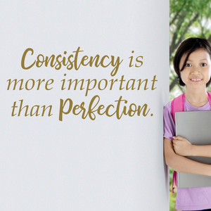 Motivational Wall Decal - Consistency is More Important Than Perfection - Back to school decor