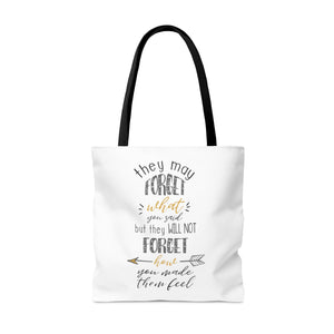 The may forget what you said but they will not forget how you made them feel, teacher tote bag
