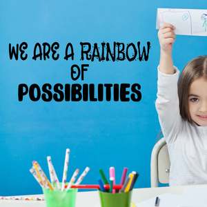Inspirational Quote Wall Decal - We are a Rainbow of Possibilities decal - Art Teacher - Preschool classroom - rainbow decor  