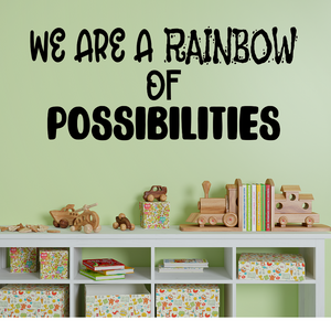 Inspirational Quote Wall Decal - We are a Rainbow of Possibilities decal - Art Teacher - Preschool classroom - Kindergarten decor  