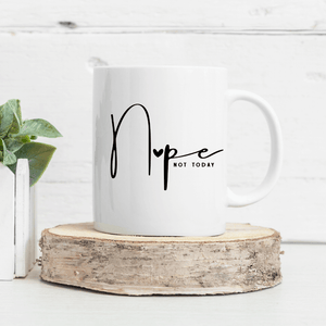Nope Not Today - Ceramic Coffee Mug with Cute Font - Busy mom gift - wife gift