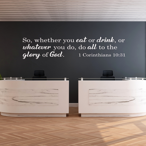 Whether you  eat or drink, do all to the glory of God – Christian decal - Faith decal - 1 Corinthians 10:31 wall decal