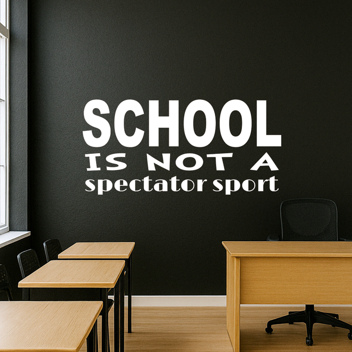 School is Not a Spectator Sport, decal