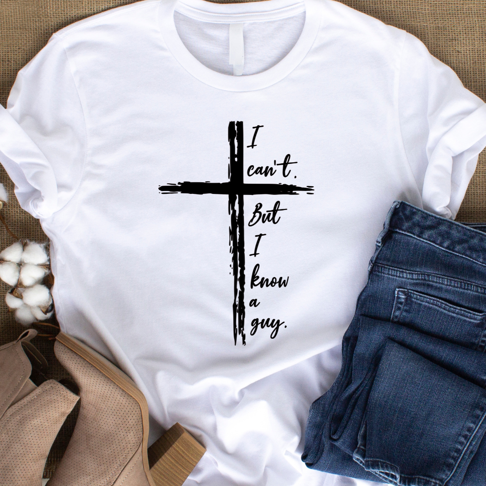 I Can't But I know a Guy Jesus Sweatshirts