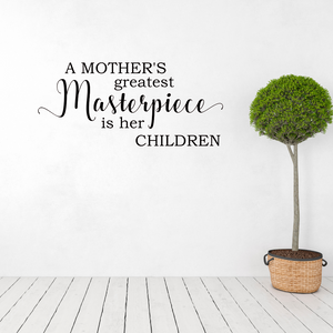 A mother's greatest masterpiece is her children decal, Mother's day quote decal, Mother's day gift, 