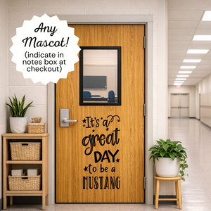 It's a great day to be a mustang, school mascot decal on classroom door