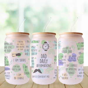 Dad Daily Affirmations Can Glass - Father's Day Gift - Inspirational Tumbler for Dads
