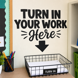 Turn In Your Work Here classroom wall decal above a basket in a close-up classroom work turn-in area.