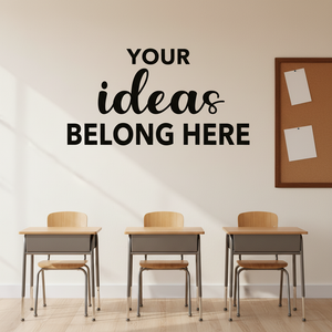Your Ideas Belong Here classroom wall decal in a bright classroom