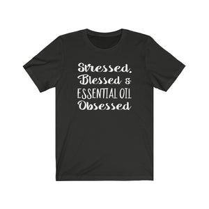 Stressed, Blessed, and Essential Oil Obsessed, Essential Oils sayings on shirt, The Artsy Spot