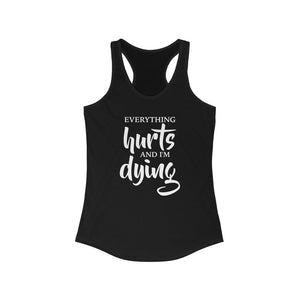 Everything hurts and I'm dying gym shirt, motivational Strength workout shirt, funny quote on gym shirt