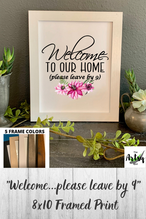 Welcome to Our Home Please Leave By 9, framed print Pinterest image 