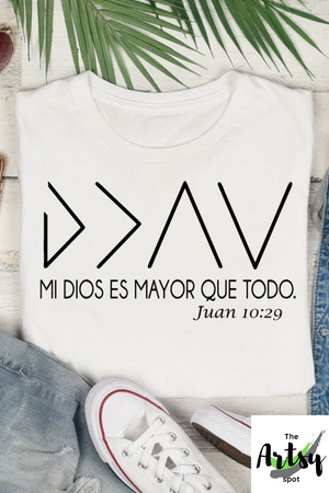 Mi Dios Es Mayor Que Todo Juan 10:29 shirt, My god is greater than the highs and lows