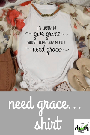 I need grace shirt, Grace t-shirt, grace of Jesus t-shirt, Christian womens shirt, Faith based apparel