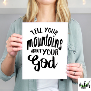 Tell Your Mountains About Your God wall art Print, Gifts for friends during hard times