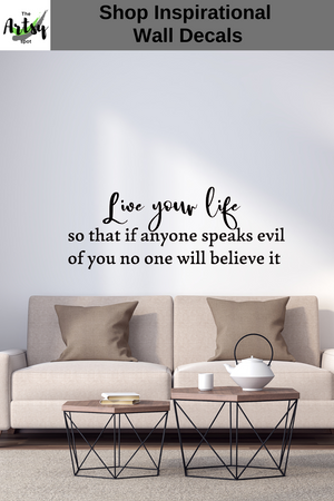 Live your live so that if anyone speaks evil of you no one will believe it decal, Positive quote, positivity, Motivational quote