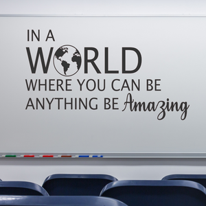 In a world where you can be anything, be amazing decal, classroom wall decal
