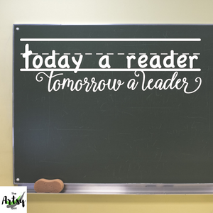 Today a reader tomorrow a leader, Leader in Me decal, Reading classroom door decal