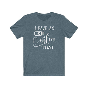 I have an oil for that Shirt, Essential Oils t-shirt