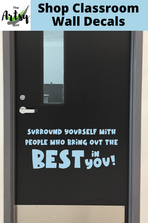 Surround yourself with people who bring out the best in you decal, Classroom door Decal, back to school decoration