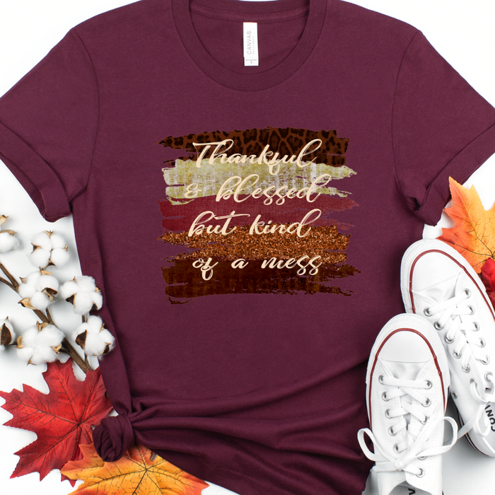 Thankful and blessed but kind of a mess, shirt