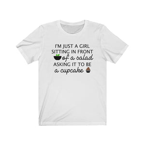 I'm just a girl sitting in front of a salad asking it to be a cupcake, Funny shirt, Funny dieting shirt, shirt with funny saying