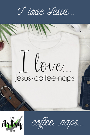 Things I love shirt, Jesus shirt , I love Jesus coffee naps, funny faith shirt for a Christian mom