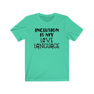 Inclusion is my love language shirt, Special Education teacher shirt, shirt for SPED teacher, SPED shirt, back to school shirt, Inclusion shirt