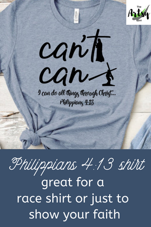 I can do all things through Christ who gives me strength, Philippians 4:13, faith based apparel