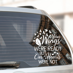 Your wings were ready but our hearts were not car decal, in loving memory car window decal, in memory of car window decal, memorial gift to remember a loved one