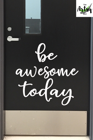 Be Awesome Today Decal, classroom decal for door, School office decal