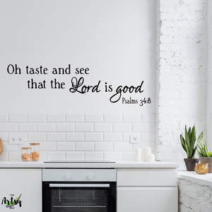 Oh Taste and see that the Lord is Good Psalm 34:8 Wall Decal