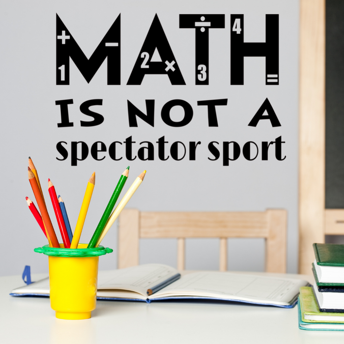Math is not a spectator sport decal