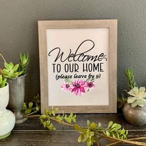 Welcome to our home please leave by 9 Framed picture, funny welcome sign
