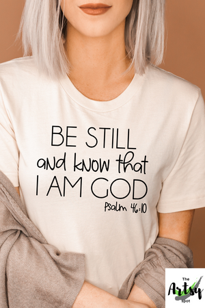 Be Still and know that I am God Psalm 46:10 shirt, Faith shirt, No fear shirt, Shirt with christian sayings