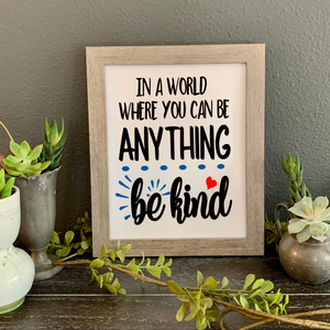 In a world where you can be anything be kind 8x10 framed picture, teacher desk decor, school office picture, Principal's gift for Boss's day