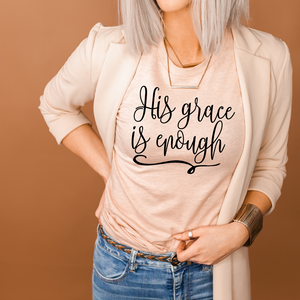 His Grace is Enough shirt, Christian shirt, Christian apparel, Grace of God shirt
